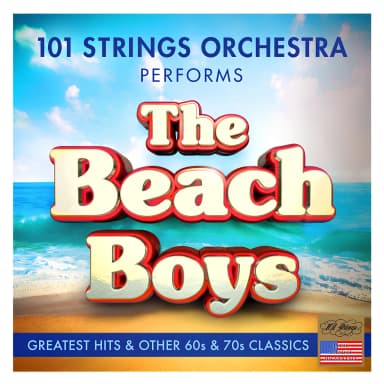 101 Strings Orchestra Performs the Greatest Hits of The Beach Boys & Other 60s & 70s Classics