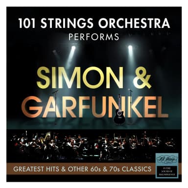 101 Strings Orchestra Performs the Greatest Hits of Simon & Garfunkel & Other 60s & 70s Classics
