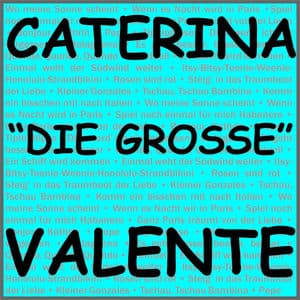 Caterina "Die Große" Valente