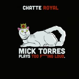 Mick Torres plays too f***ing loud