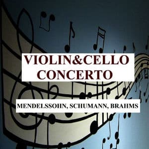 Violin&Cello Concerto - Mendelssohn, Schumann, Brahms