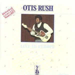 Otis Rush Live In Europe