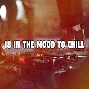 18 In the Mood to Chill