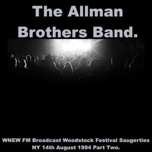The Allman Brothers Band - WNEW FM Broadcast Woodstock Festival Saugerties NY 14th August 1994 Part Two.