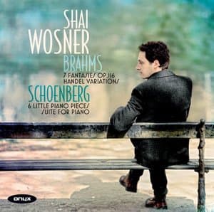 Brahms: Handel Variations; Fantasias, Op. 116; Schoenberg: Suite, Op. 25