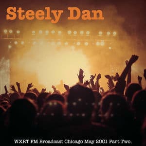 Steely Dan - WXRT FM Broadcast Chicago May 2001 Part Two.
