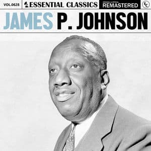 Essential Classics, Vol. 628: James P. Johnson