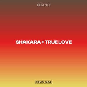 Shakara + True Love