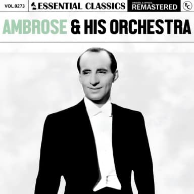 Essential Classics, Vol. 273: Ambrose & His Orchestra