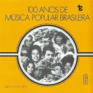 100 Anos de Música Popular Brasileira Vol: 6 (Ao Vivo)