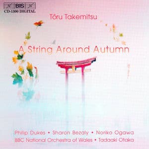 Takemitsu: String Around Autumn (A) / I Hear the Water Dreaming / A Way A Lone Ii