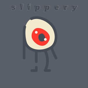 Slippery