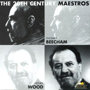 The 20th Century Maestros: Thomas Beecham & Henry Wood