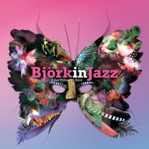 Björk in Jazz: A Jazz Tribute to Björk