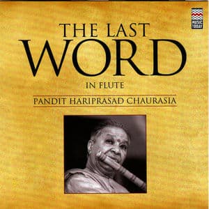 The Last Word in Flute - Pandit Hariprasad Chaurasia