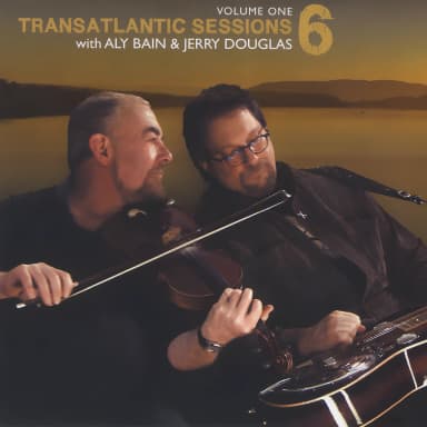 Transatlantic Sessions - Series 6, Vol. One