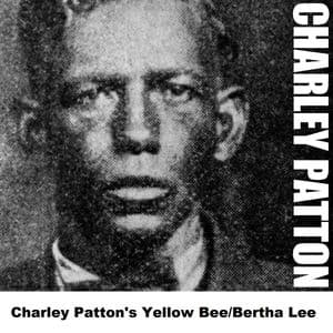 Charley Patton's Yellow Bee/Bertha Lee