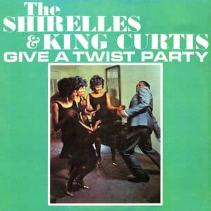 The Shirelles And King Curtis Give A Twist Party (Remastered)