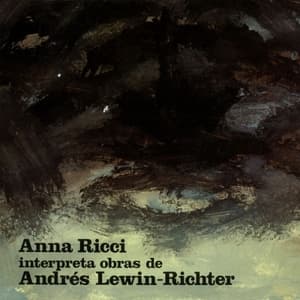Anna Ricci Interpreta Obras de Andres Lewin-Richter