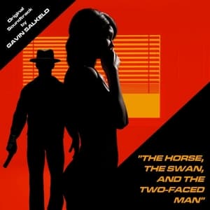 The Horse, The Swan, And The Two-Faced Man (Original Soundtrack)