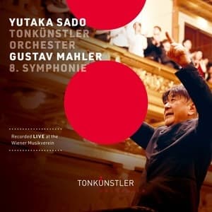 Symphony No. 8 In E-Flat Major, GMW 48 ''Symphony Of A Thousand'' (Live At The Wiener Musikverein) (Yutaka Sado)