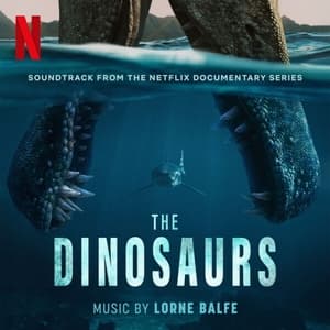 The Dinosaurs (Soundtrack from the Netflix Documentary Series)