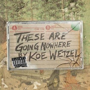 These Are Going Nowhere: A Mixtape by Koe Wetzel
