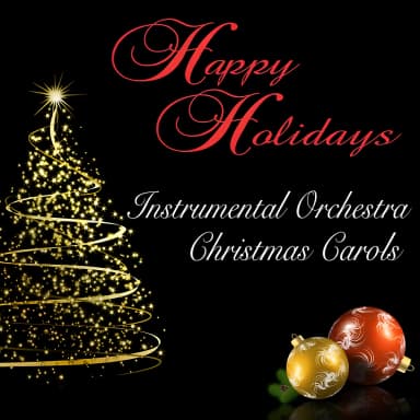 Happy Holidays: Instrumental Orchestra Christmas Carols
