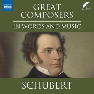 Great Composers in Words & Music: Franz Schubert