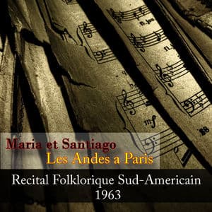 Maria et Santiago, Les Andes a Paris - Recital Folklorique Sud-Americain 1963