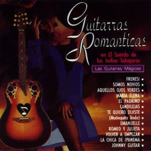 Guitarras Romanticas: En el Sonido de los Indios Tabajaras