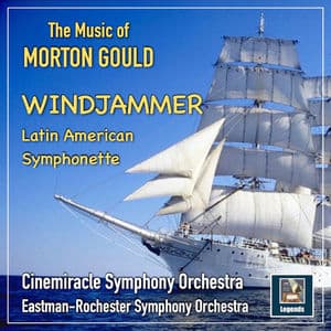 The Music Of Morton Gould: Windjammer & Latin American Symphonette