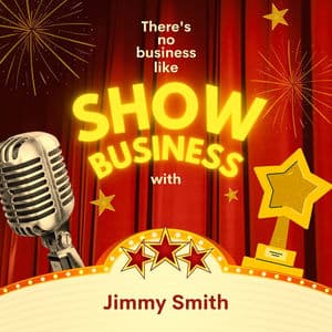 There's No Business Like Show Business with Jimmy Smith