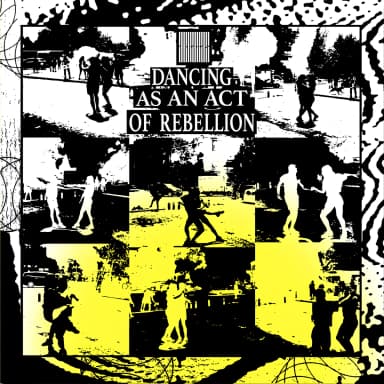 Dancing as an act of rebellion