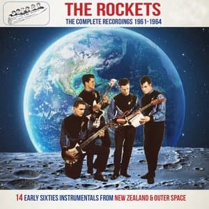 The Rockets the Complete Recordings 1961-1964: 14 Early Sixties Instrumentals from New Zealand & Outer Space