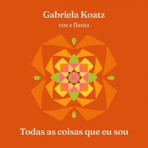 Todas as Coisas Que Eu Sou (Voz e Flauta)