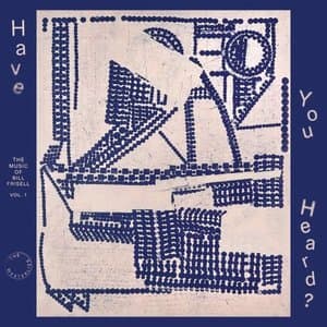 Have You Heard? The Music of Bill Frisell, Vol. 1