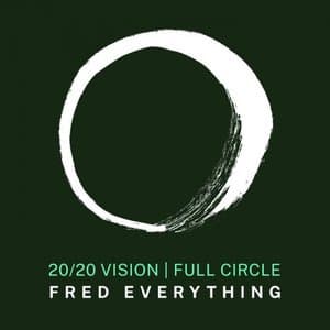 Fred Everything x 20/20 Vision - Full Circle