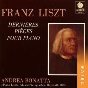 Liszt: Dernieres pieces de piano