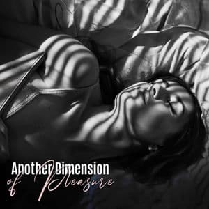 Another Dimension of Pleasure: Sexually Exciting Music, Tantric Ecstasy, Intimate Connection