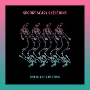 Spooky Scary Skeletons (DMA ILLAN Trap Remix)