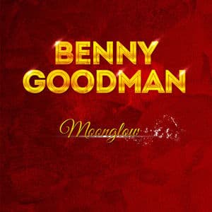 Benny Goodman - Benny Goodman - Moonglow (MP3 Album)