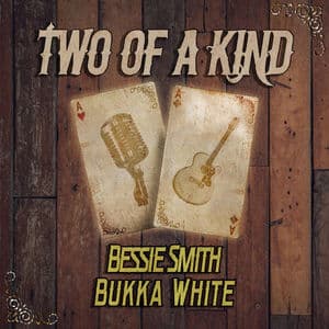 Two of a Kind: Bessie Smith & Bukka White