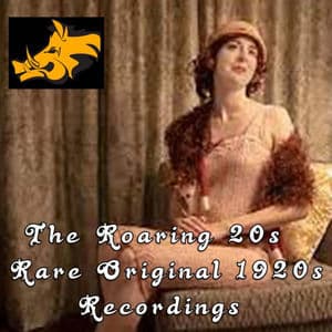 The Roaring 20s, Rare Original 1920s Recordings