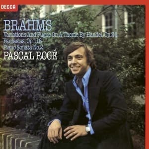 Variations And Fugue On A Theme By Handel, Op. 24; Fantasias Op. 116; Piano Sonata No. 2 (Pascal Roge)