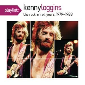 Playlist: Kenny Loggins the Rock N Roll Years, 1979-1988
