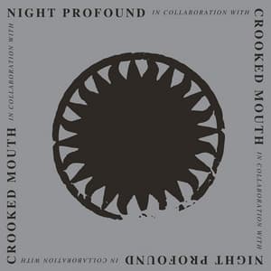 Crooked Mouth & Night Profound