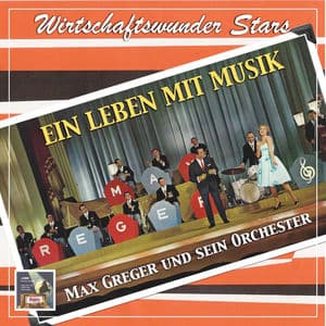 Wirtschaftswunder-Stars: Max Greger - Ein Leben mit Musik