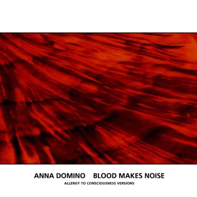 Blood Makes Noise (Allergy To Consciousness Versions)