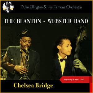 Chelsea Bridge (The Blanton - Webster Band Recordings of 1941 - 1942)